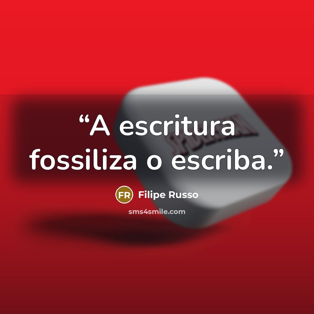 “A escritura fossiliza o escriba.” quote by Filipe Russo