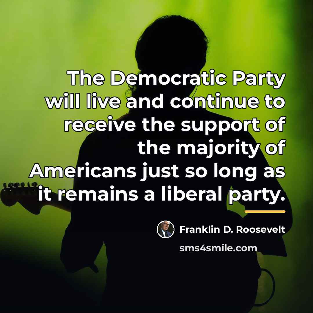 “The Democratic Party will live and continue to receive the…” quote by Franklin D. Roosevelt