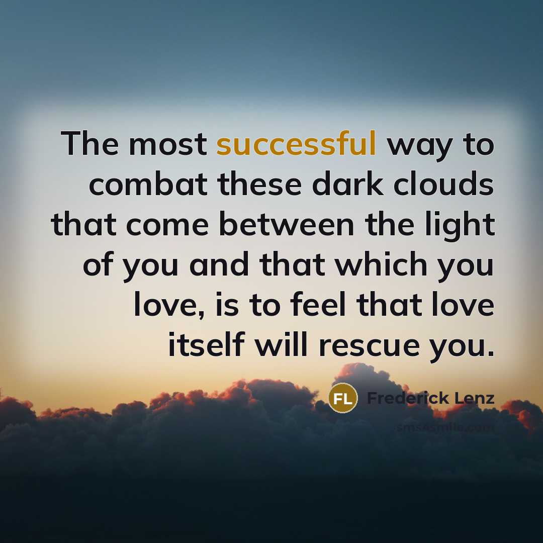 “The most successful way to combat these dark clouds that…” quote by Frederick Lenz
