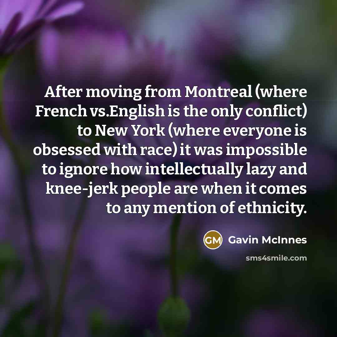 “After moving from Montreal (where French vs.English is the only…” quote by Gavin McInnes