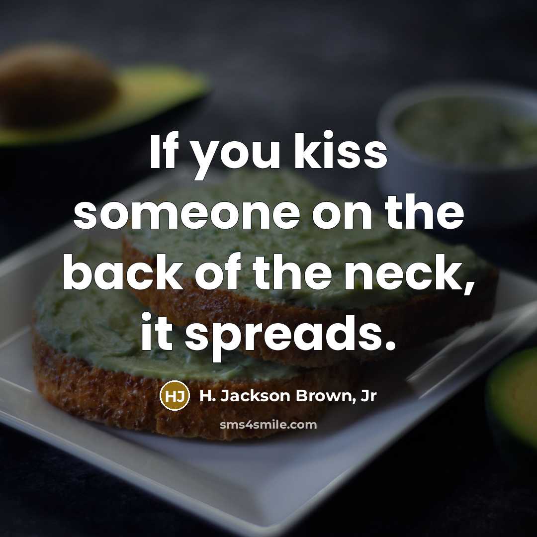 “If you kiss someone on the back of the neck,…” quote by H. Jackson Brown, Jr