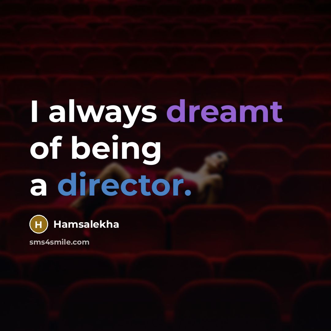 “I always dreamt of being a director.…” quote by Hamsalekha