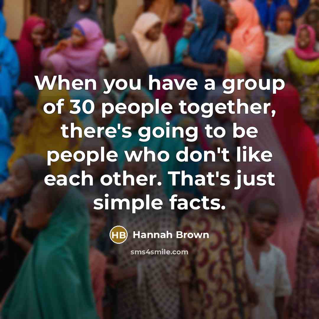 “When you have a group of 30 people together, there's…” quote by Hannah Brown
