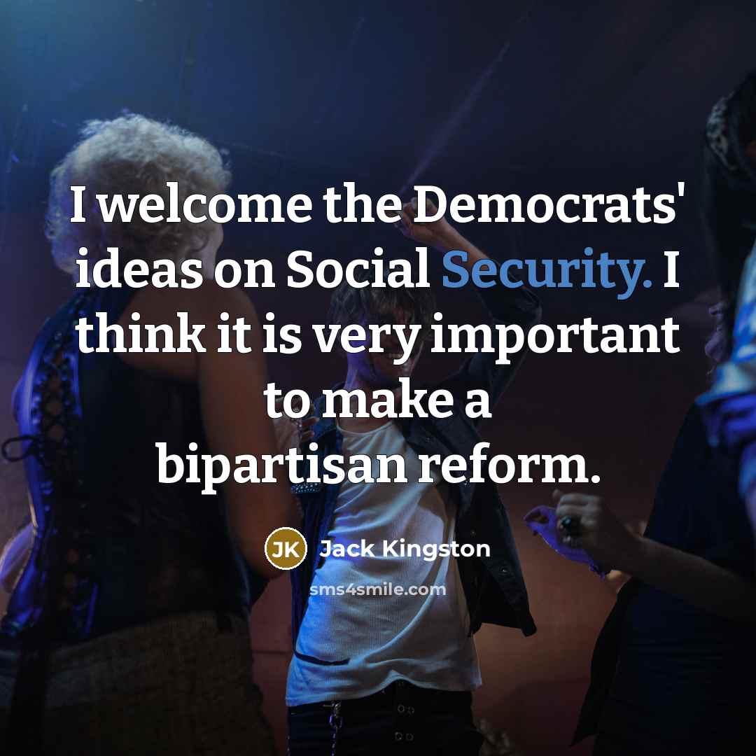 “I welcome the Democrats' ideas on Social Security. I think…” quote by Jack Kingston