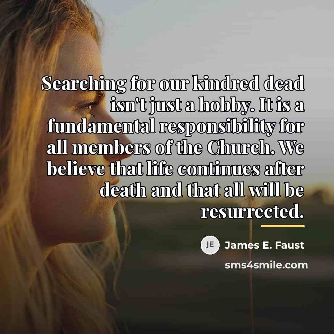 “Searching for our kindred dead isn't just a hobby. It…” quote by James E. Faust