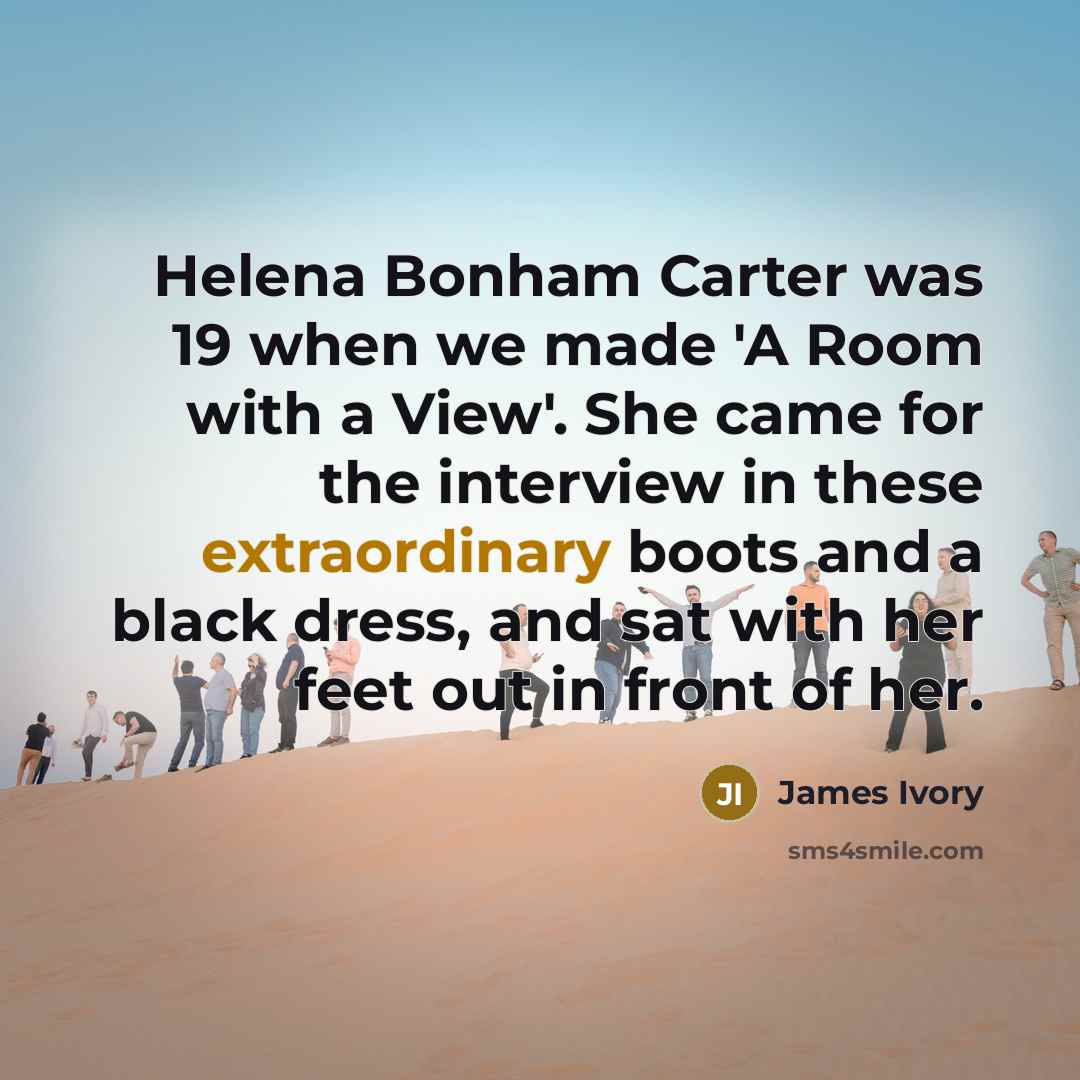 “Helena Bonham Carter was 19 when we made 'A Room…” quote by James Ivory