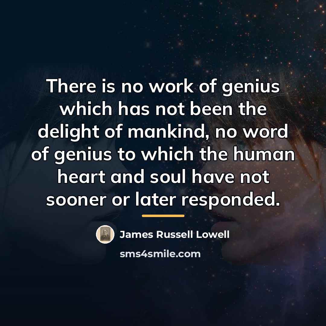 “There is no work of genius which has not been…” quote by James Russell Lowell