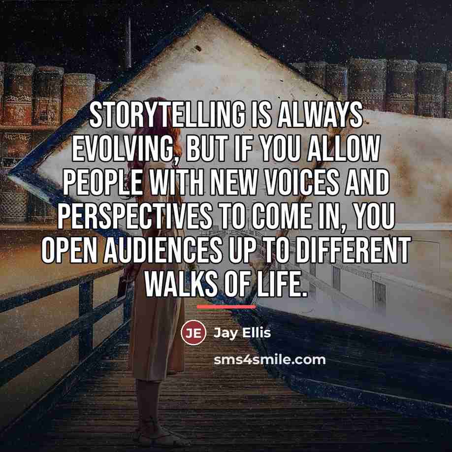 “Storytelling is always evolving, but if you allow people with…” quote by Jay Ellis