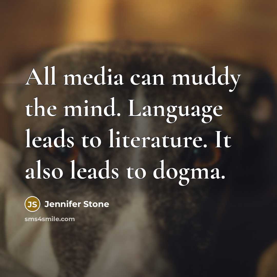 “All media can muddy the mind. Language leads to literature.…” quote by Jennifer Stone