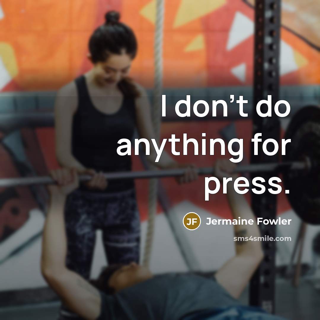 “I don't do anything for press.…” quote by Jermaine Fowler