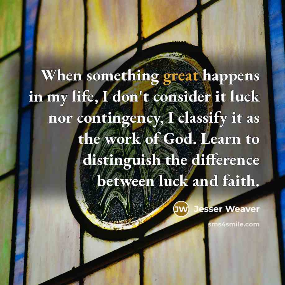 “When something great happens in my life, I don't consider…” quote by Jesser Weaver