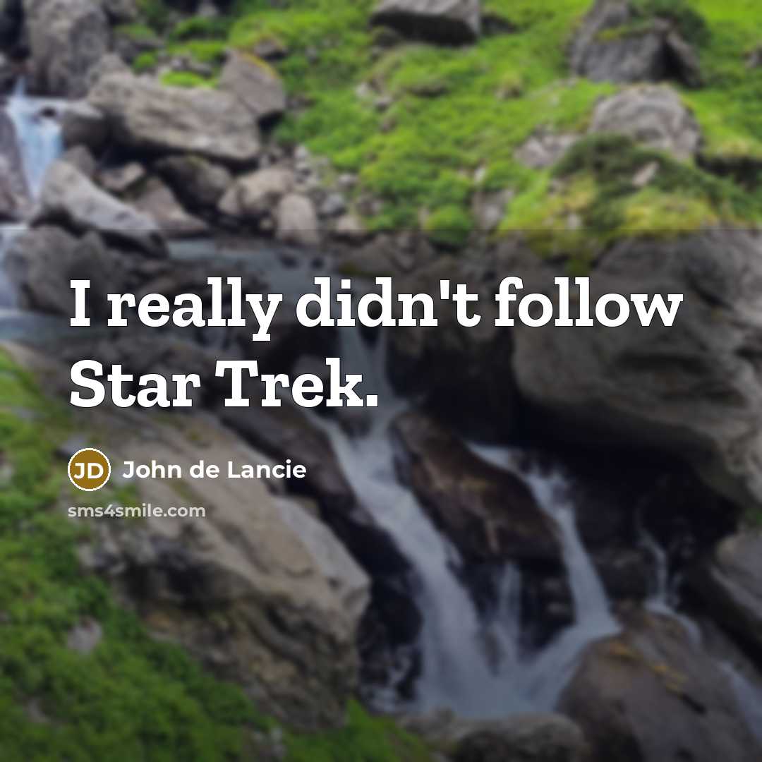 “I really didn't follow Star Trek.…” quote by John de Lancie