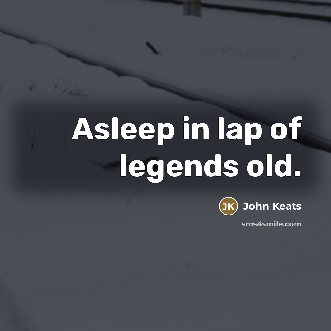“Asleep in lap of legends old.…” quote by John Keats