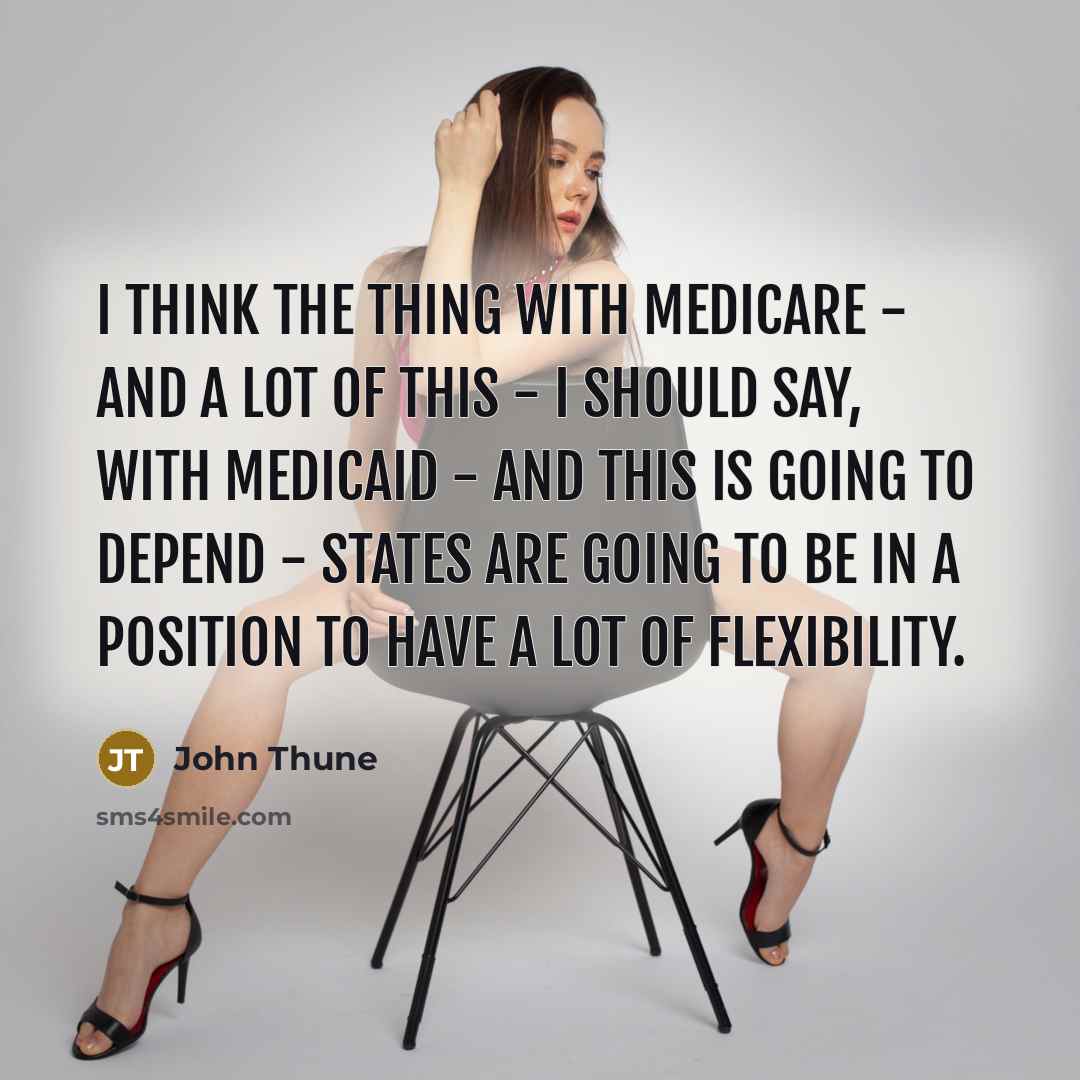 “I think the thing with Medicare - and a lot…” quote by John Thune