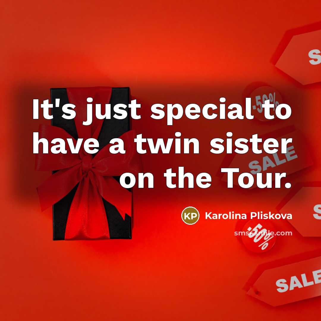 “It's just special to have a twin sister on the…” quote by Karolina Pliskova