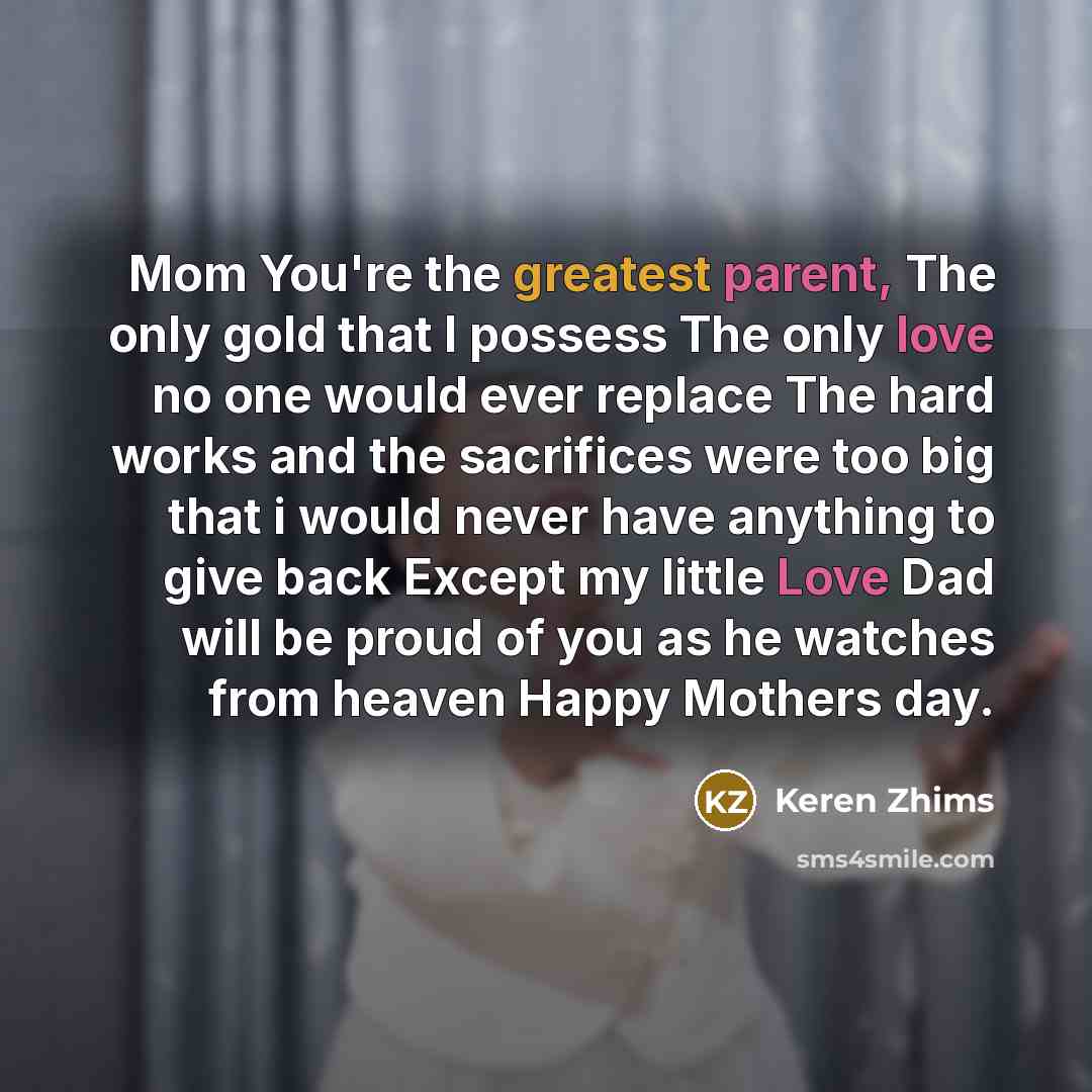 “Mom You're the greatest parent, The only gold that I…” quote by Keren Zhims