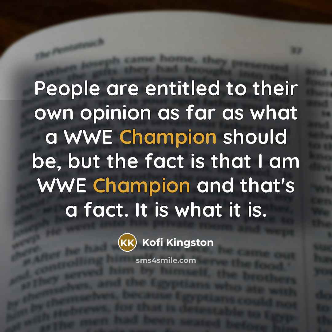 “People are entitled to their own opinion as far as…” quote by Kofi Kingston