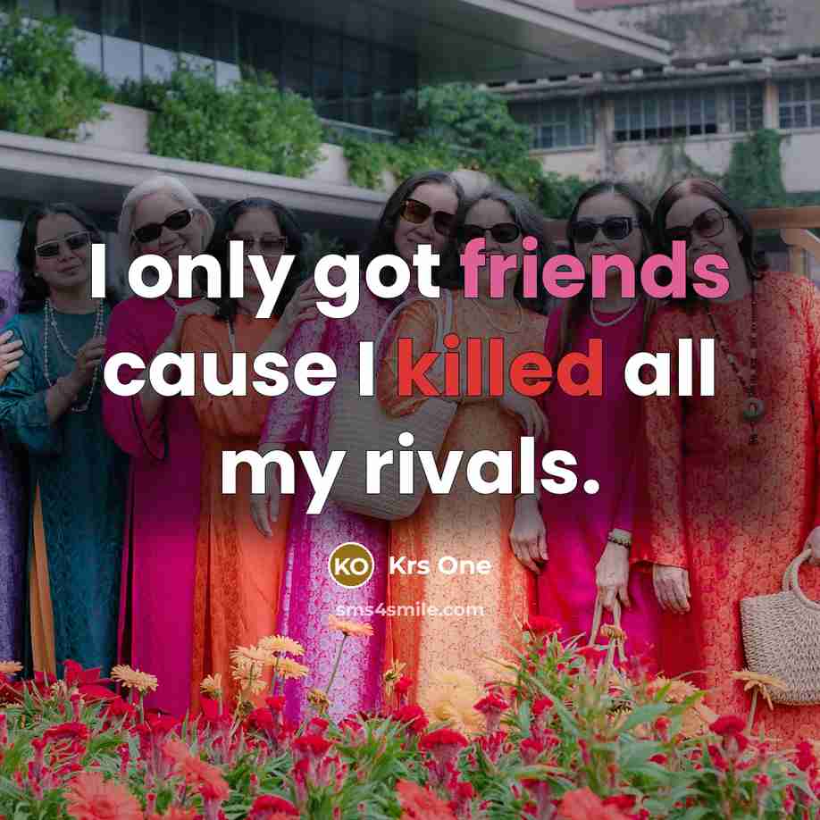 “I only got friends cause I killed all my rivals.…” quote by Krs One