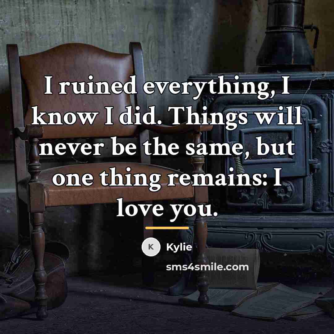 “I ruined everything, I know I did. Things will never…” quote by Kylie