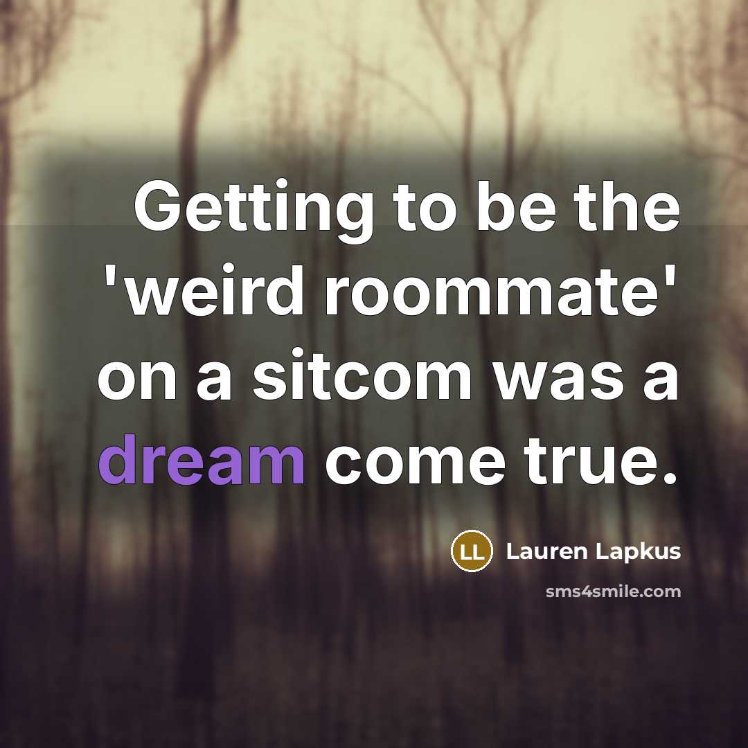 “Getting to be the 'weird roommate' on a sitcom was…” quote by Lauren Lapkus