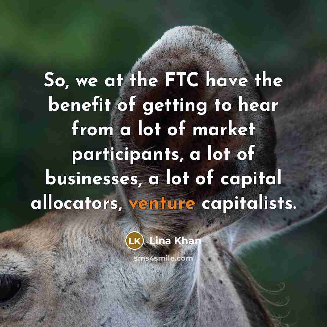 “So, we at the FTC have the benefit of getting…” quote by Lina Khan