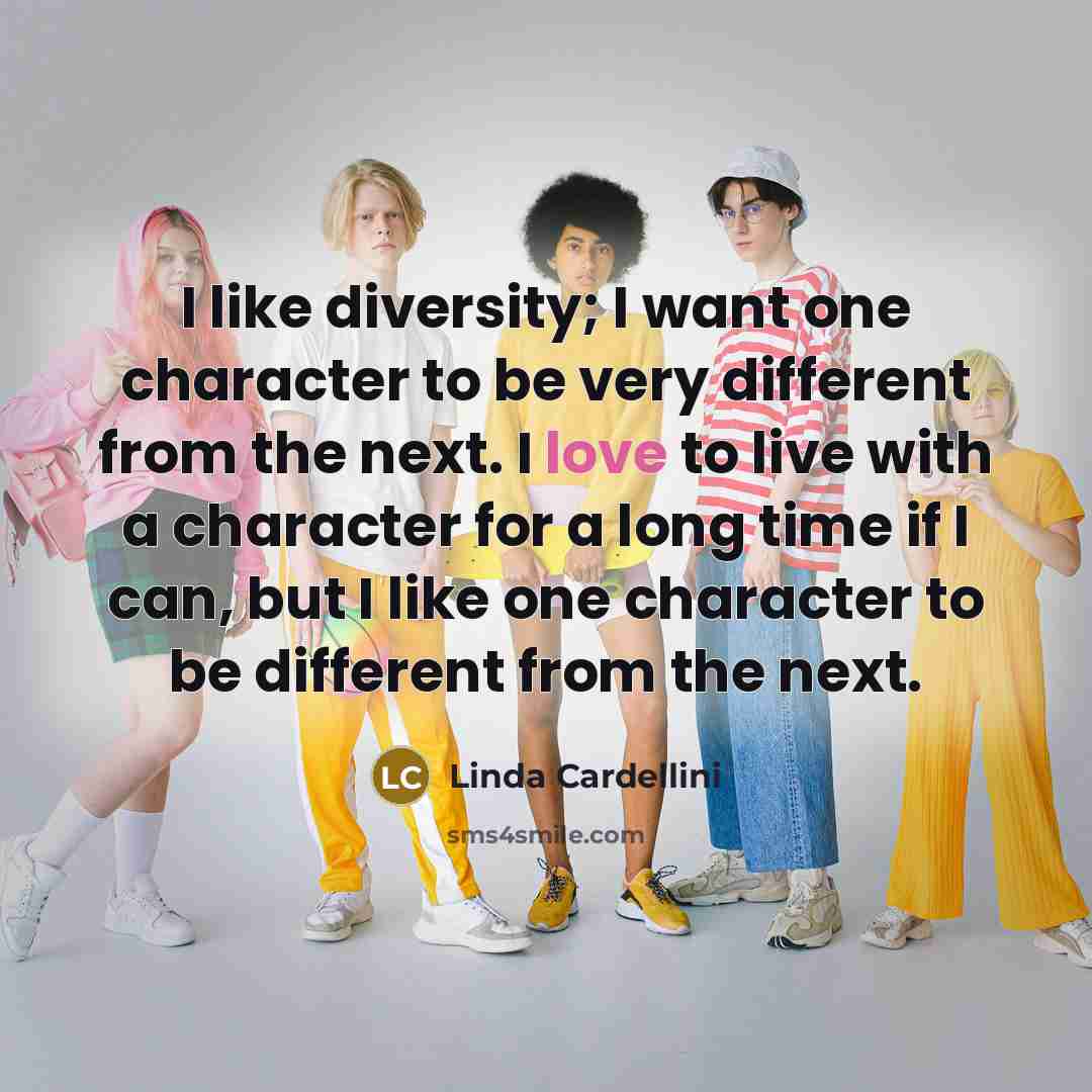 “I like diversity; I want one character to be very…” quote by Linda Cardellini