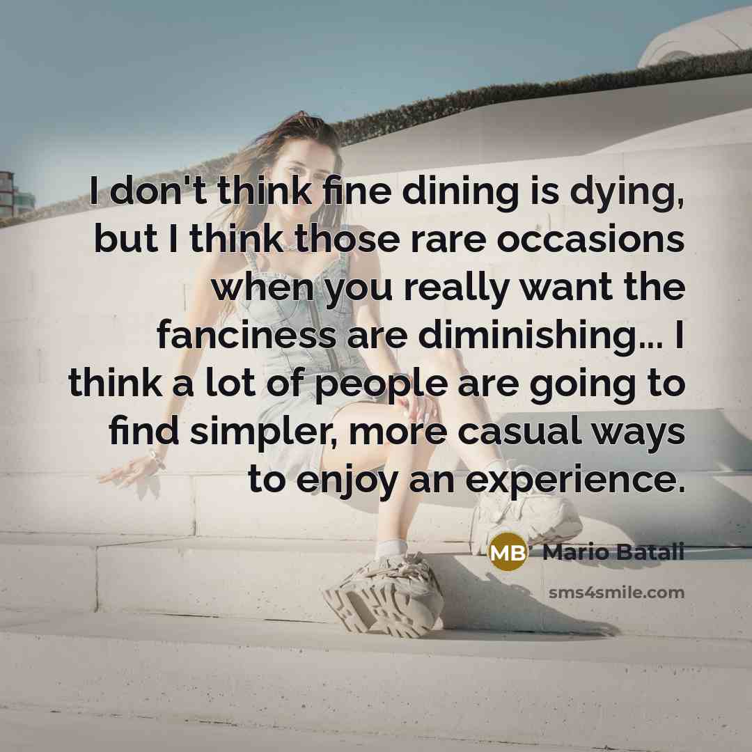 “I don't think fine dining is dying, but I think…” quote by Mario Batali