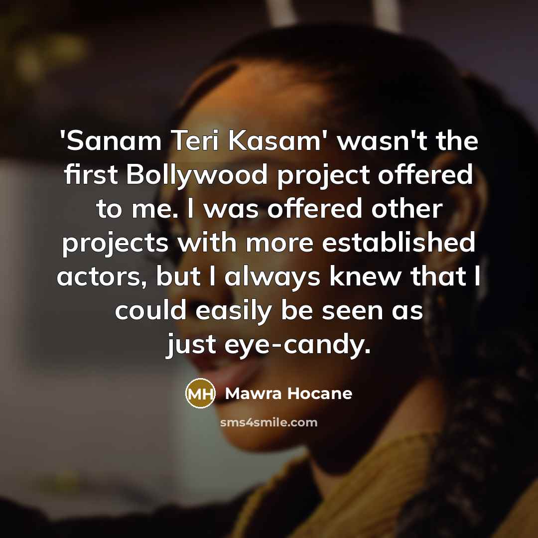 “'Sanam Teri Kasam' wasn't the first Bollywood project offered to…” quote by Mawra Hocane