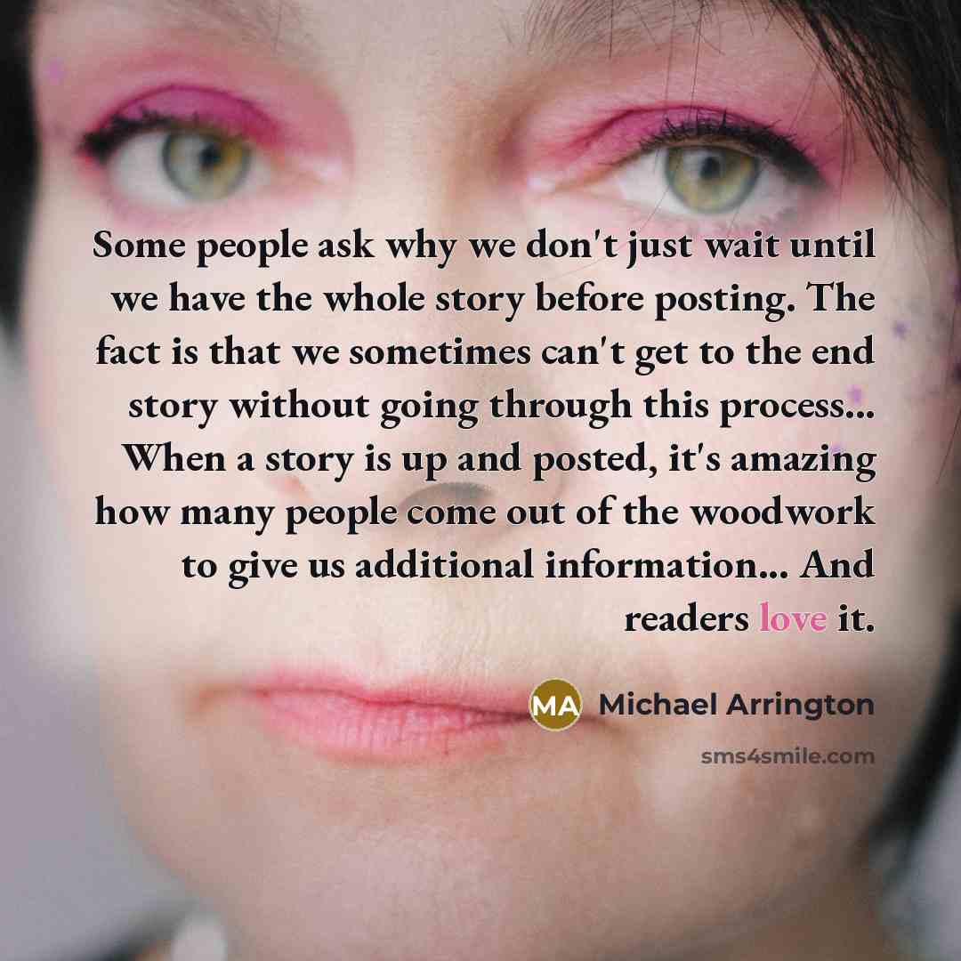 “Some people ask why we don't just wait until we…” quote by Michael Arrington