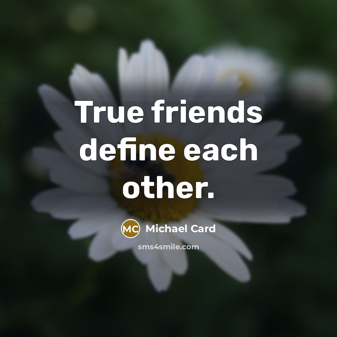 “True friends define each other.…” quote by Michael Card