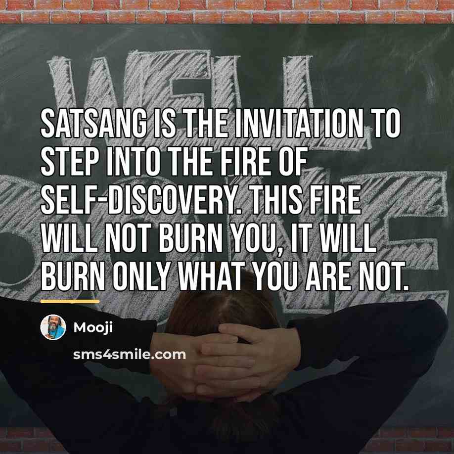 “Satsang is the invitation to step into the fire of…” quote by Mooji