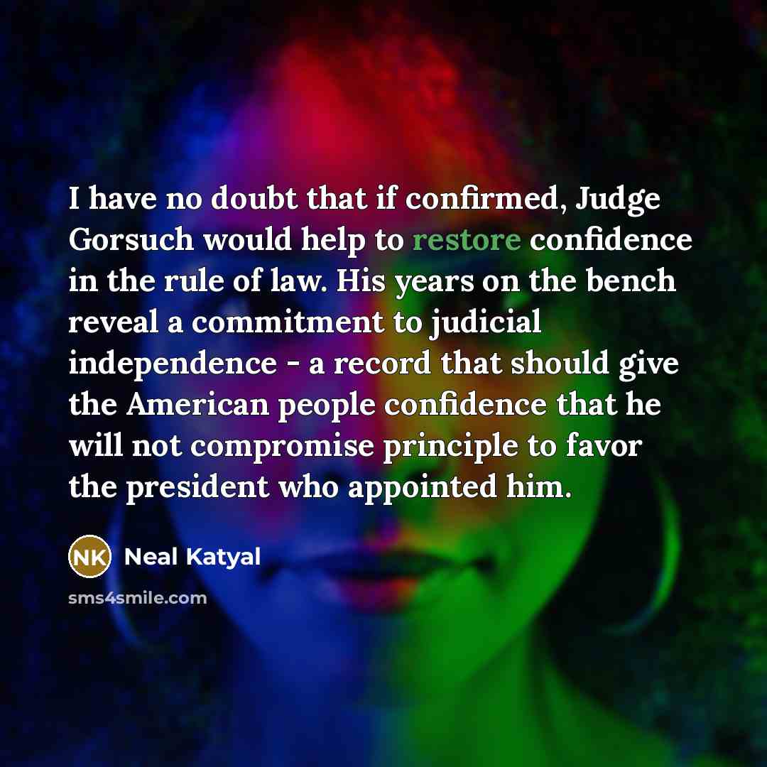 “I have no doubt that if confirmed, Judge Gorsuch would…” quote by Neal Katyal