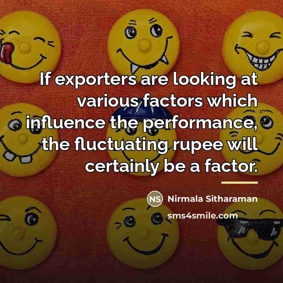 “If exporters are looking at various factors which influence the…” quote by Nirmala Sitharaman