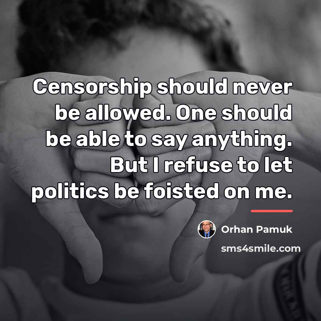 “Censorship should never be allowed. One should be able to…” quote by Orhan Pamuk
