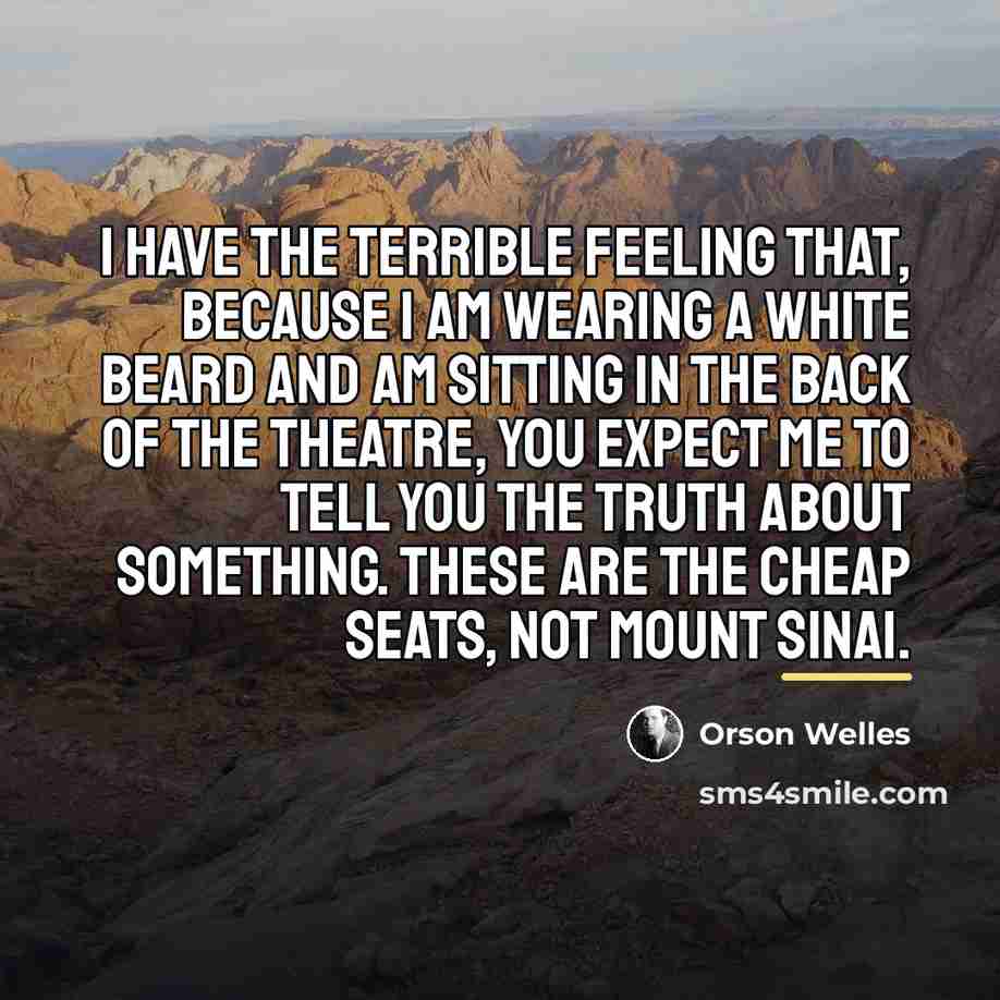“I have the terrible feeling that, because I am wearing…” quote by Orson Welles