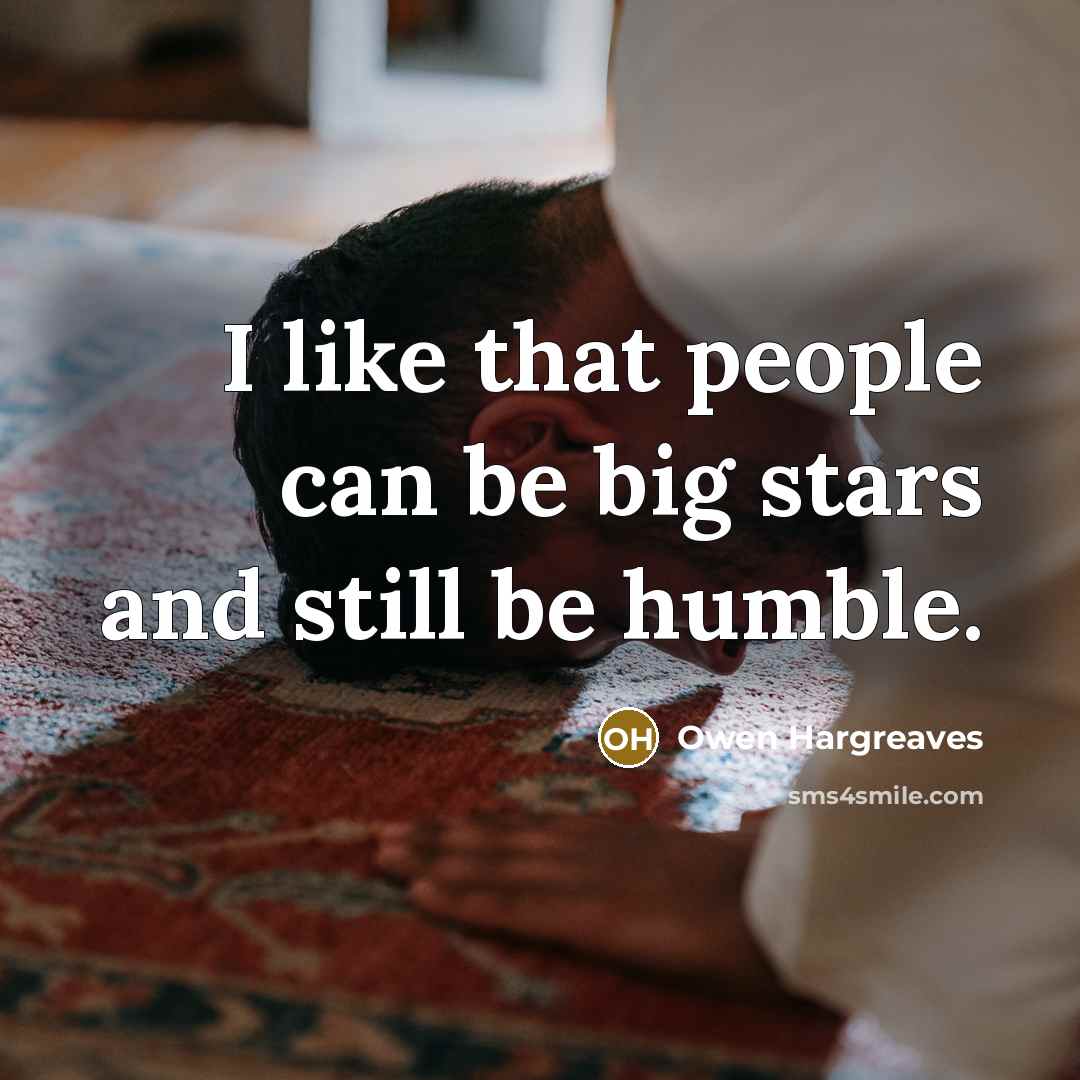 “I like that people can be big stars and still…” quote by Owen Hargreaves