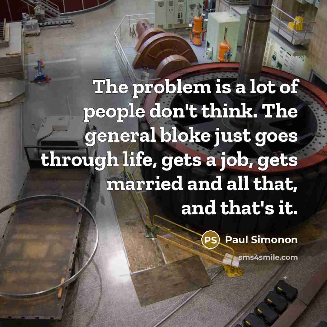“The problem is a lot of people don't think. The…” quote by Paul Simonon