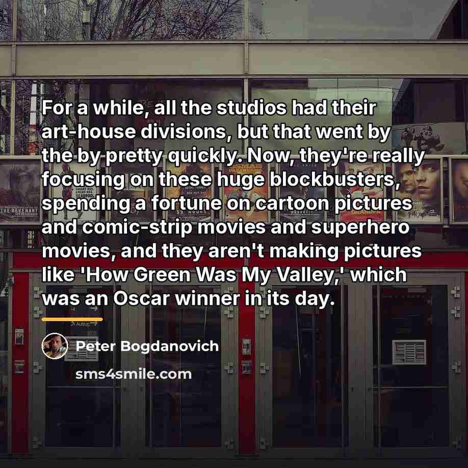 “For a while, all the studios had their art-house divisions,…” quote by Peter Bogdanovich