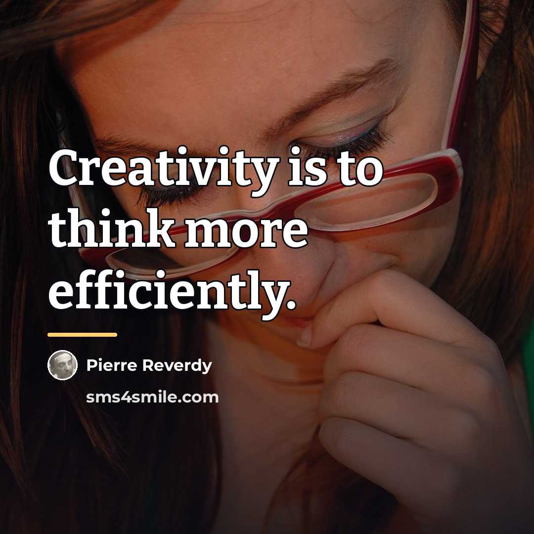 “Creativity is to think more efficiently.…” quote by Pierre Reverdy