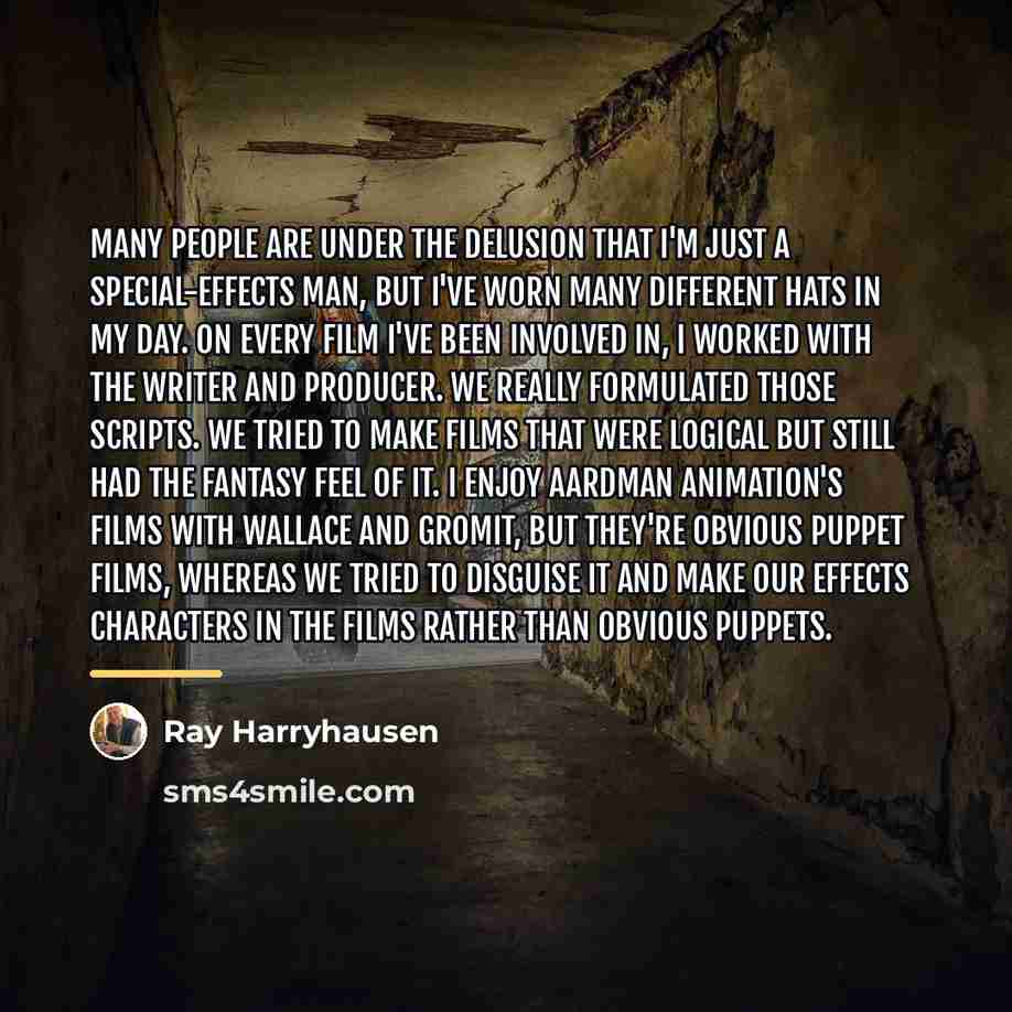 “Many people are under the delusion that I'm just a…” quote by Ray Harryhausen