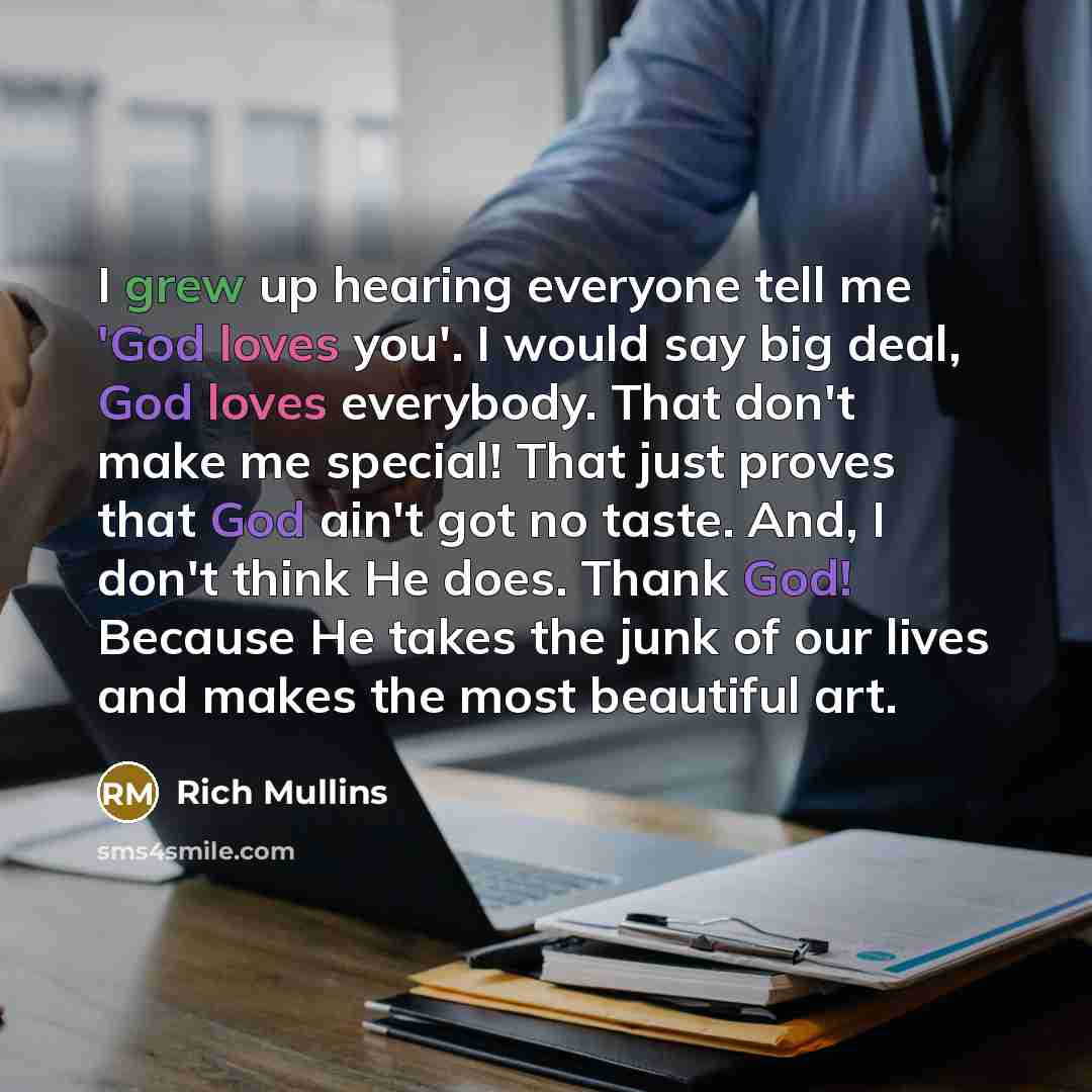 “I grew up hearing everyone tell me 'God loves you'.…” quote by Rich Mullins