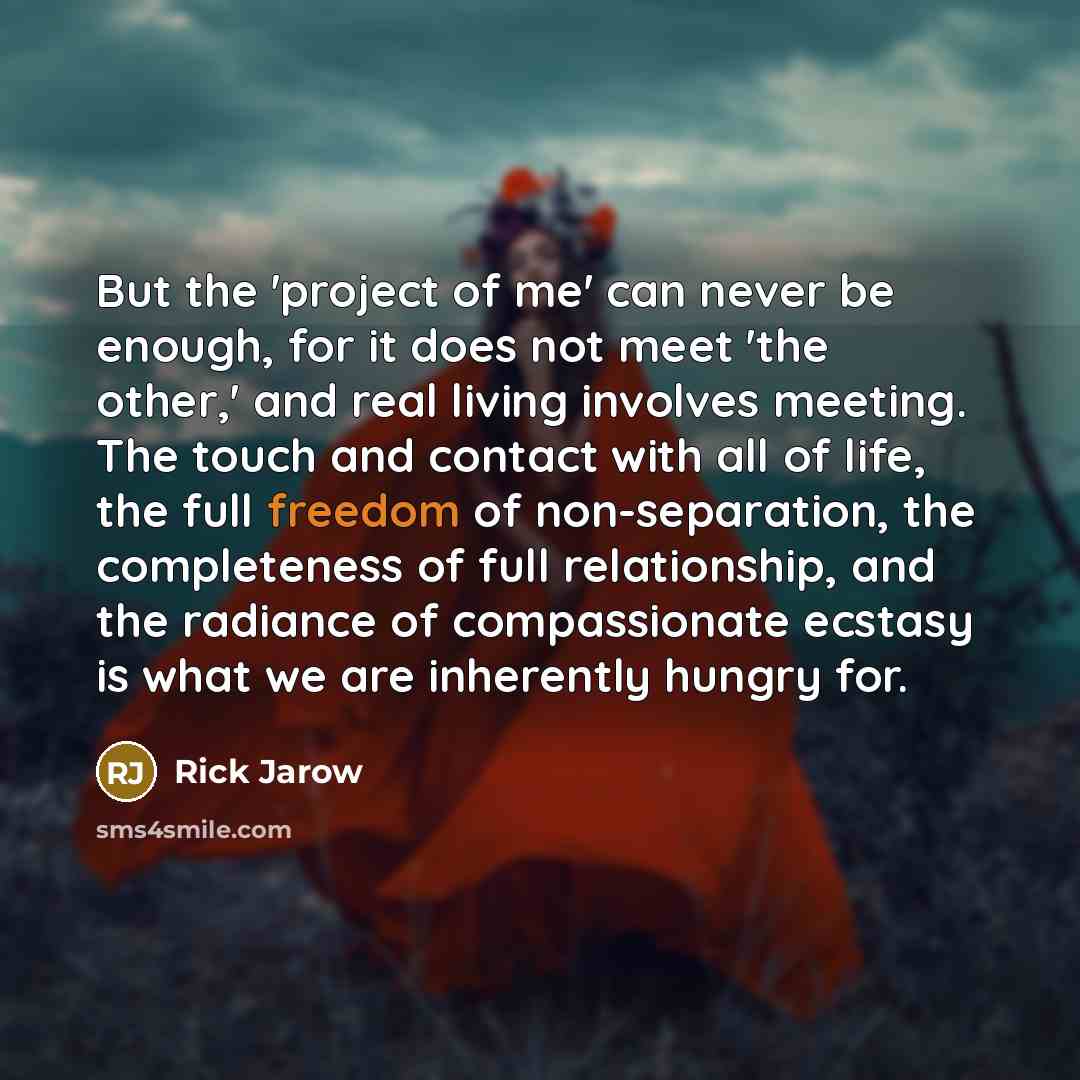 “But the 'project of me' can never be enough, for…” quote by Rick Jarow