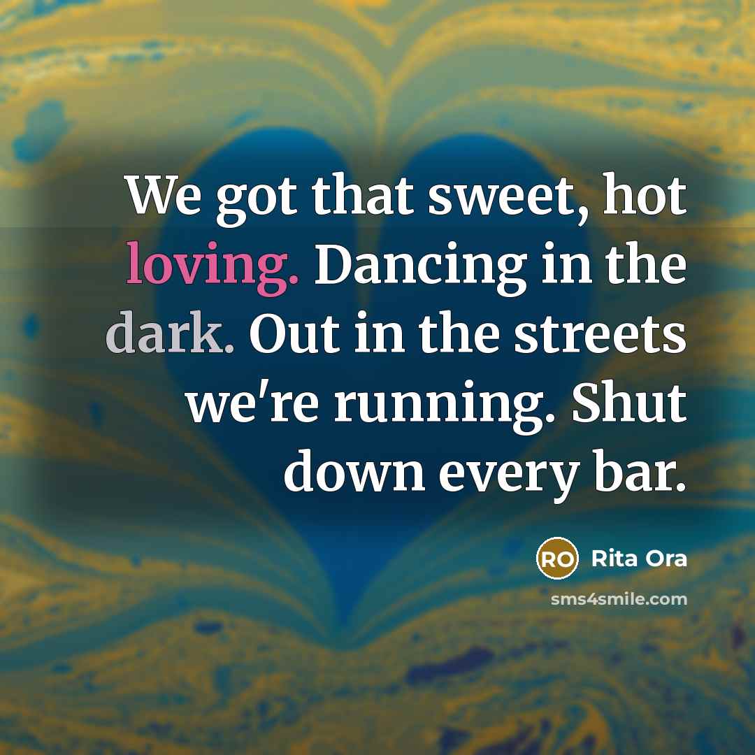 “We got that sweet, hot loving. Dancing in the dark.…” quote by Rita Ora