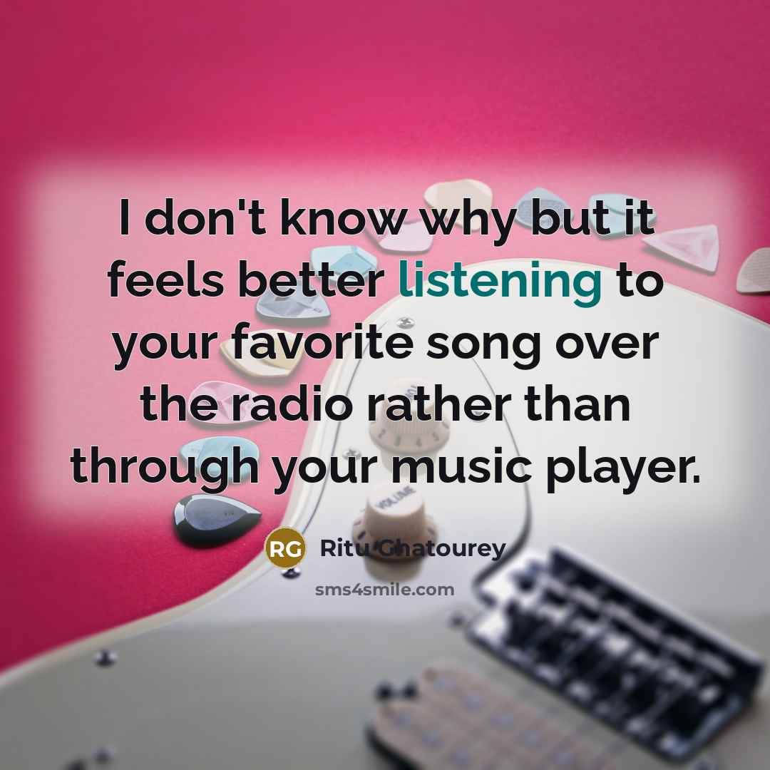 “I don't know why but it feels better listening to…” quote by Ritu Ghatourey