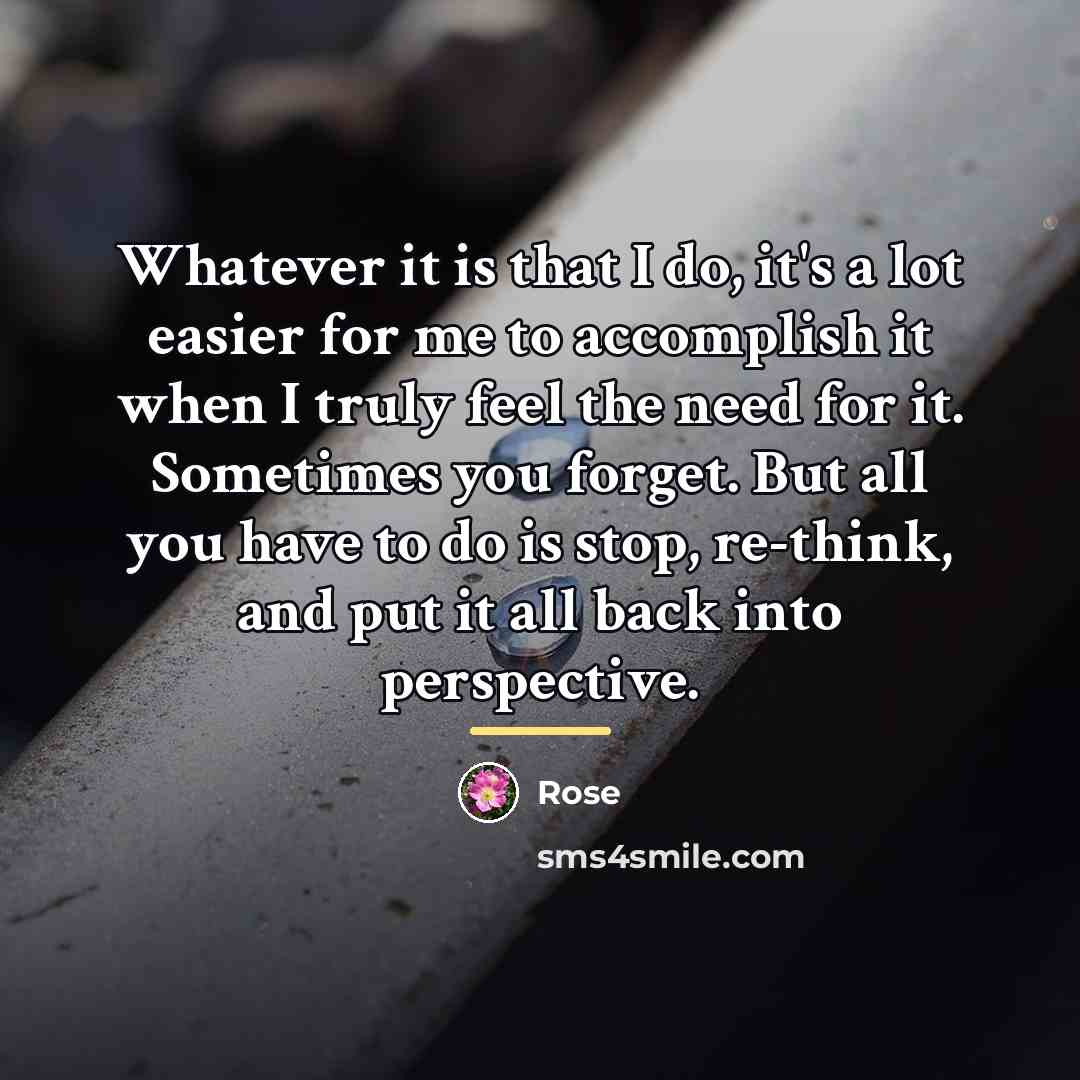 “Whatever it is that I do, it's a lot easier…” quote by Rose