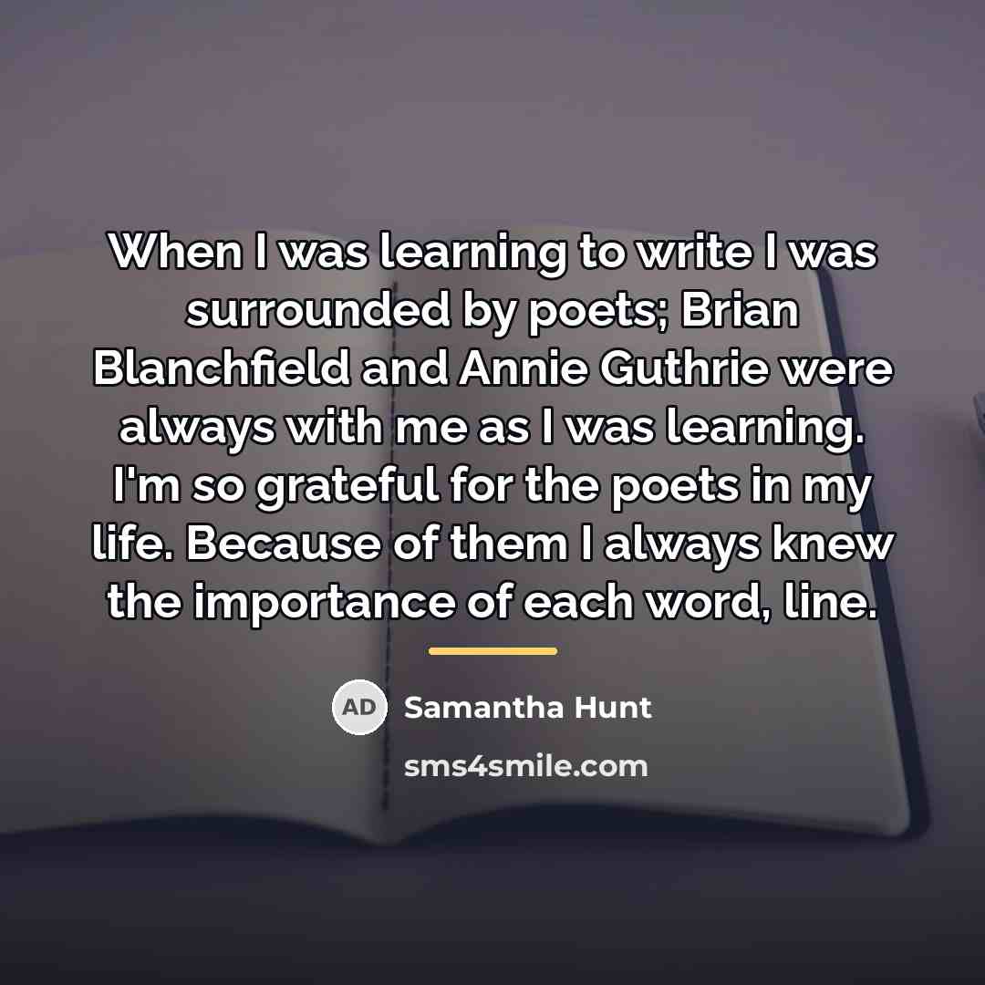 “When I was learning to write I was surrounded by…” quote by Samantha Hunt