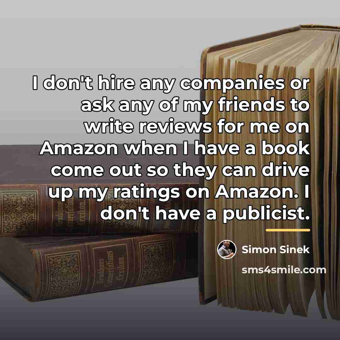 “I don't hire any companies or ask any of my…” quote by Simon Sinek