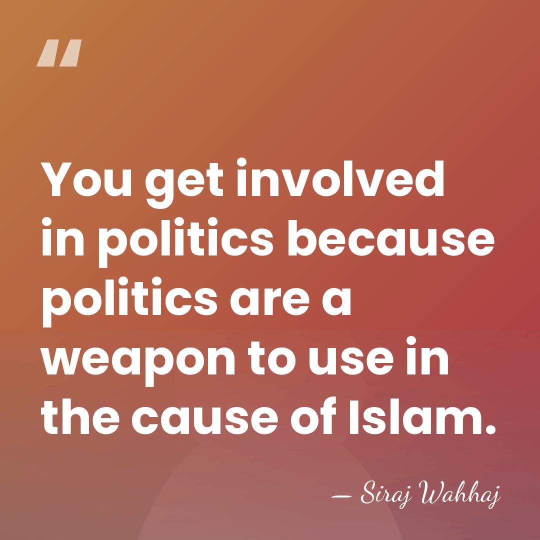 You get involved in politics because politics are a weapon to use&hellip; - Siraj Wahhaj