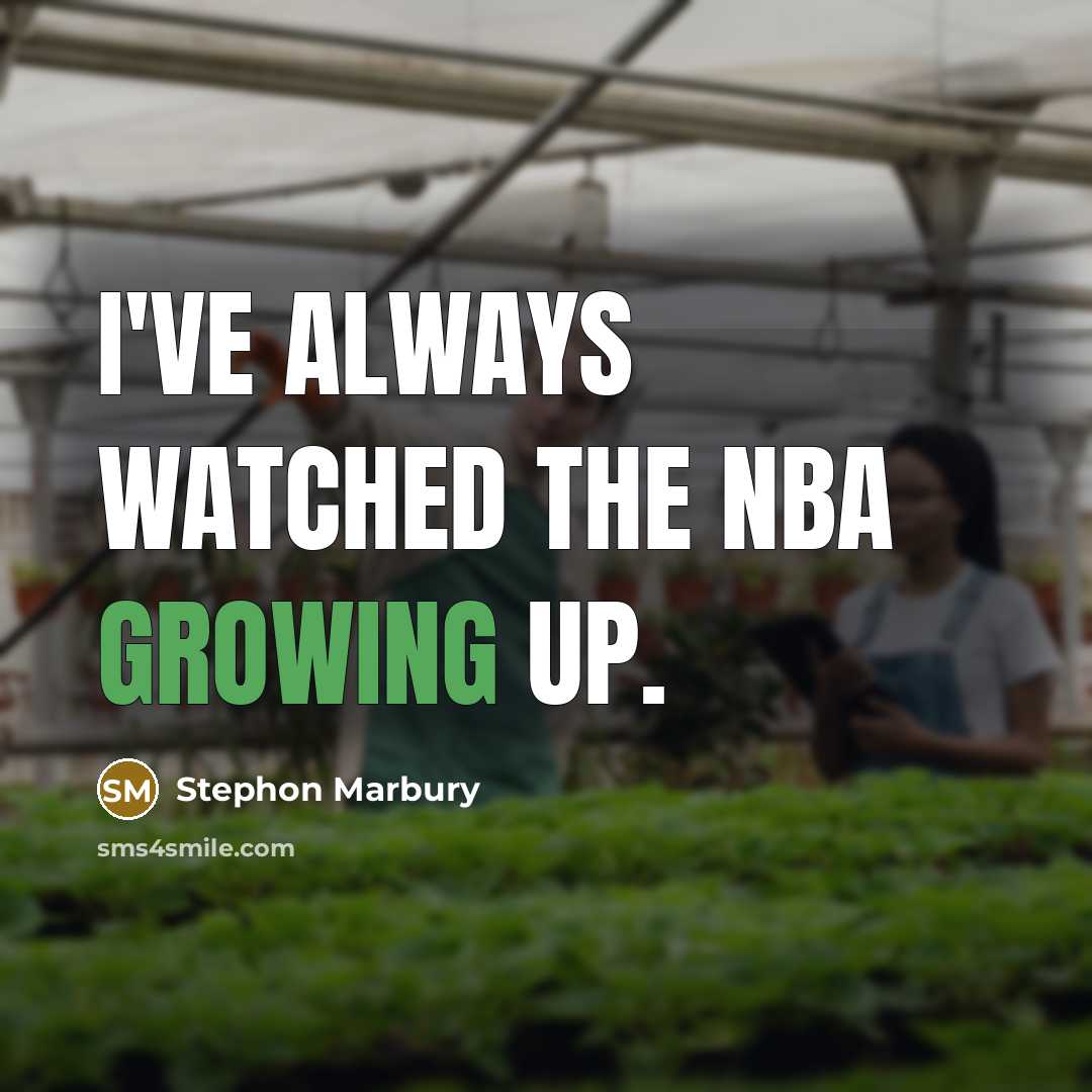 “I've always watched the NBA growing up.…” quote by Stephon Marbury