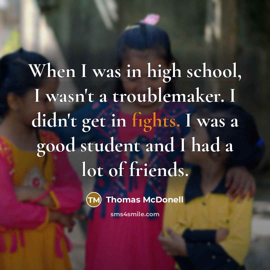 “When I was in high school, I wasn't a troublemaker.…” quote by Thomas McDonell